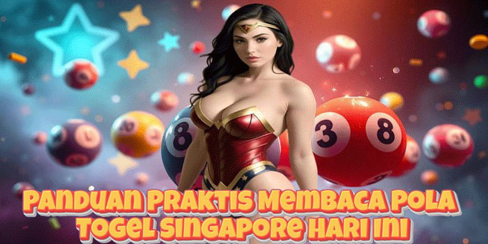 Panduan Praktis Membaca Pola Togel Singapore Hari Ini